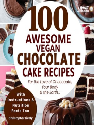 cover image of 100 Awesome Vegan Chocolate Cake Recipes